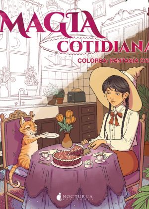 Magia cotidiana. Colorea: Fantasía cosy