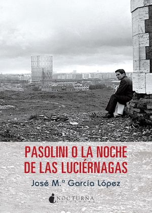 Pasolini o La noche de las luciérnagas